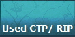 Used CTP/ RIP