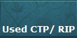 Used CTP/ RIP